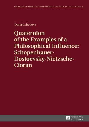 Cover of the book Quaternion of the Examples of a Philosophical Influence: Schopenhauer-Dostoevsky-Nietzsche-Cioran by Julia Lehmann-Björnekärr