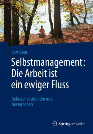 Cover of the book Selbstmanagement: Die Arbeit ist ein ewiger Fluss by Daniel R.A. Schallmo, Leo Brecht