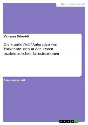 Cover of the book Die Stunde Null? Aufgreifen von Vorkenntnissen in den ersten mathematischen Lernsituationen by Jessica Wagner