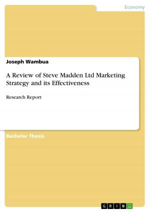 Cover of the book A Review of Steve Madden Ltd Marketing Strategy and its Effectiveness by Boris Guzijan, Christian Gerling, Michael Grünert