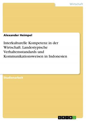 Cover of the book Interkulturelle Kompetenz in der Wirtschaft. Landestypische Verhaltensstandards und Kommunikationsweisen in Indonesien by Dorothee Schramm