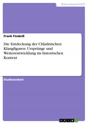 Cover of the book Die Entdeckung der Chladnischen Klangfiguren. Ursprünge und Weiterentwicklung im historischen Kontext by Kevser Ekin