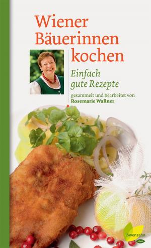 Cover of the book Wiener Bäuerinnen kochen by Eva Maria Lipp