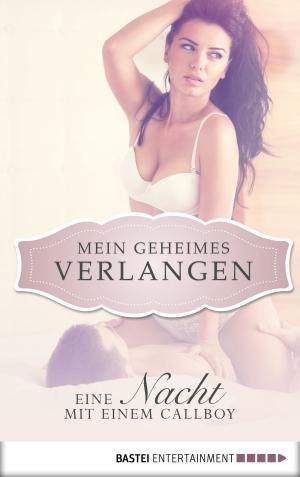 Cover of the book Eine Nacht mit einem Callboy - Mein geheimes Verlangen by Hedwig Courths-Mahler