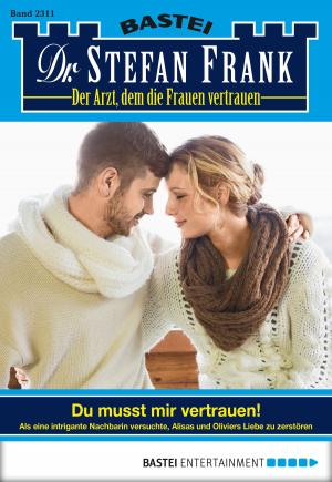 Cover of the book Dr. Stefan Frank - Folge 2311 by Sabine Martin