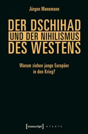 Cover of the book Der Dschihad und der Nihilismus des Westens by Uwe Becker
