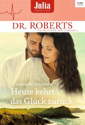 Cover of the book Heute kehrt das Glück zurück by Barbara Hannay