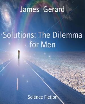 Cover of the book Solutions: The Dilemma for Men by Noah Daniels