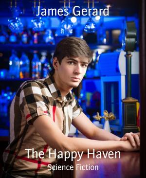 Cover of the book The Happy Haven by Alfred Bekker, Cedric Balmore, Wolf G. Rahn, Hendrik M. Bekker