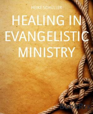 Cover of the book HEALING IN EVANGELISTIC MINISTRY by Akilah Saunders