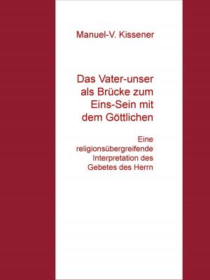 Cover of the book Das Vater-unser als Brücke zum Eins-Sein mit dem Göttlichen by Franz-Bernhard Adam