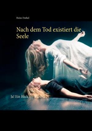 Cover of the book Nach dem Tod existiert die Seele by Eufemia von Adlersfeld-Ballestrem