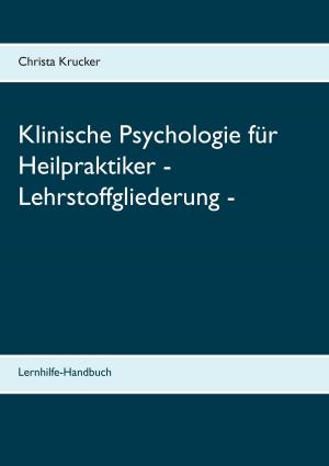 Cover of the book Klinische Psychologie für Heilpraktiker - Lehrstoffgliederung - by Maria Riedl
