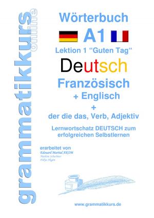 Cover of the book Wörterbuch Deutsch - Französisch - Englisch Niveau A1 by Martin Kreuels
