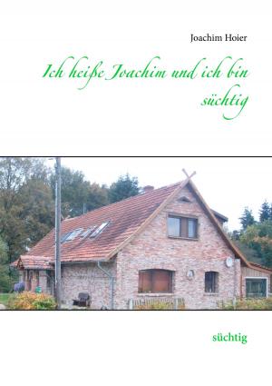 Book cover of Ich heiße Joachim und ich bin süchtig