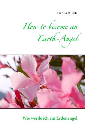 Cover of the book How to become an Earth-Angel by Svenja Hofert