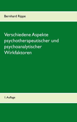 Cover of the book Verschiedene Aspekte psychotherapeutischer und psychoanalytischer Wirkfaktoren by Daniel Perret