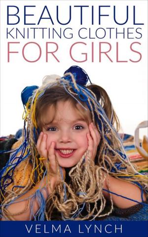 Cover of the book Beautiful Knitting Clothes for Girls by Danny Wilson