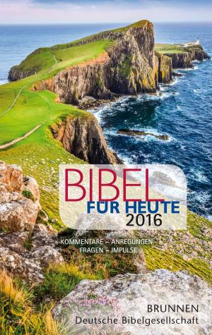 Cover of the book Bibel für heute 2016 by Martina Kessler, Volker Kessler
