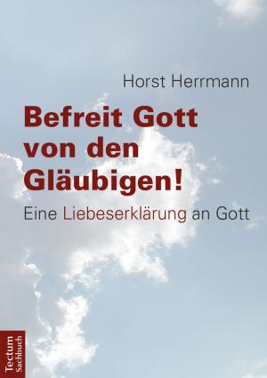 Cover of the book Befreit Gott von den Gläubigen! by Günter Alexander