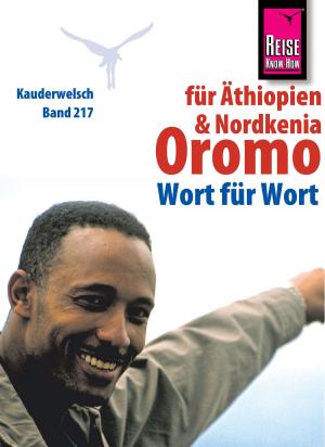 Cover of the book Reise Know-How Kauderwelsch Oromo für Äthiopien und Nordkenia - Wort für Wort: Kauderwelsch-Sprachführer Band 217 by Iyad al-Ghafari, Hans Leu
