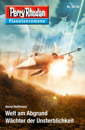Book cover of Planetenroman 39 + 40: Welt am Abgrund / Wächter der Unsterblichkeit