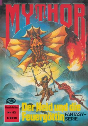 Book cover of Mythor 53: Der Held und die Feuergöttin