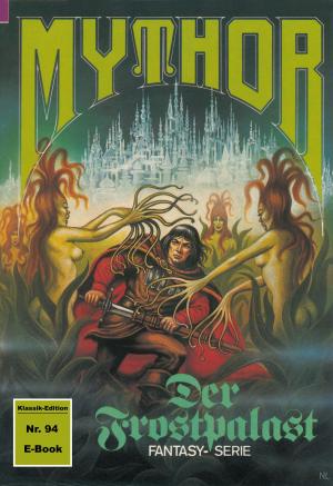 Cover of the book Mythor 94: Der Frostpalast by Kurt Mahr