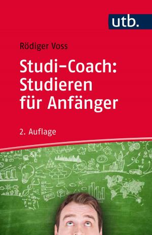 Cover of the book Studi-Coach: Studieren für Anfänger by Dr. Elisabeth Gruber, Prof. Dr. Christina Lutter, Prof. Dr. Oliver Jens Schmitt