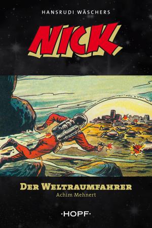 Cover of the book Nick 1: Der Weltraumfahrer by Ben Ryker