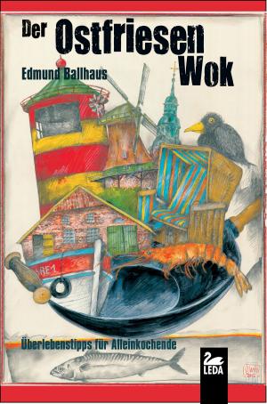 Cover of the book Der Ostfriesen-Wok: Überlebenstipps für Alleinkochende by P.C. Anders