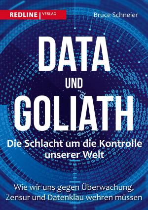 Cover of the book Data und Goliath - Die Schlacht um die Kontrolle unserer Welt by Eike Wenzel