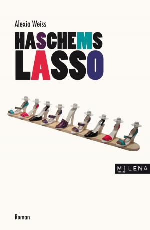 Cover of the book Haschems Lasso by Tex Rubinowitz, Austrofred, Maximilian Zirkowitsch, Klaus Nüchtern, Petra Hartlieb, Marc Carnal, Manfred Gram, Mieze Medusa, Markus Köhle, Peter Zimmermann