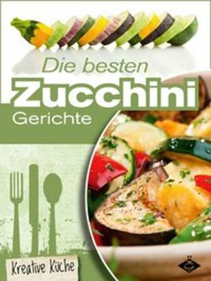 Cover of the book Die besten Zucchini-Rezepte by Felicitas Bauer