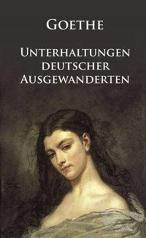 Cover of the book Unterhaltungen deutscher Ausgewanderten by Sigmund Freud