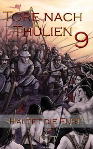 Cover of the book Die Tore nach Thulien - 9. Episode - Haltet die Furt! by Jörg Kohlmeyer