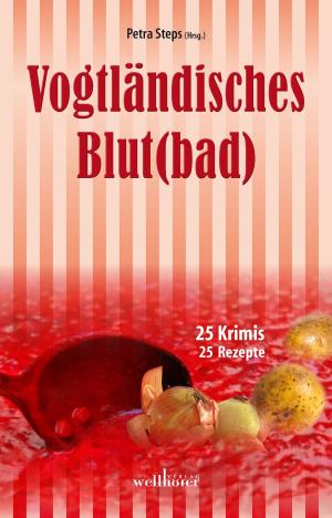 Book cover of Vogtländisches Blut(bad): 25 Krimis, 25 Rezepte