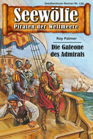 Cover of the book Seewölfe - Piraten der Weltmeere 139 by Roy Palmer