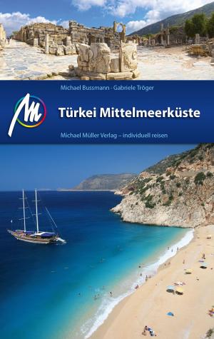 Cover of the book Türkei Mittelmeerküste Reiseführer Michael Müller Verlag by Antje Schwab, Gunther Schwab