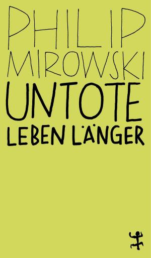 Cover of the book Untote leben länger by Giorgio Agamben, Andreas Hiepko