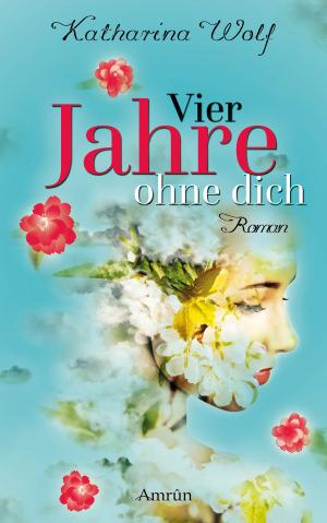 Cover of the book Vier Jahre ohne dich by Sina Müller
