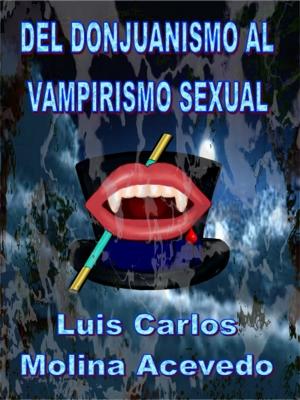 Cover of the book Del Donjuanismo al Vampirismo Sexual by Dr. Joji Valli