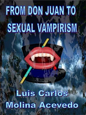 Cover of the book From Don Juan to Sexual Vampirism by Charles Bush