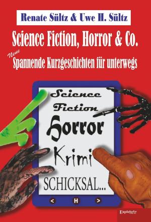 Cover of the book Science-Fiction, Horror & Co.: Neue spannende Kurzgeschichten für unterwegs by Tino Hemmann