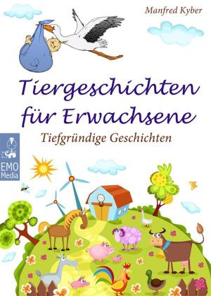 Book cover of Tiergeschichten für Erwachsene - Tiefgründe Geschichten - Nicht ganz alltägliche Märchen, philosophische Parabeln und hintergründige Fabeln (Illustrierte deutsche Ausgabe)