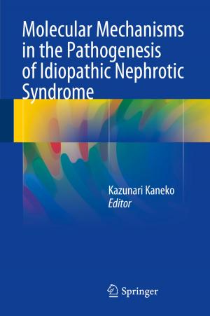 Cover of the book Molecular Mechanisms in the Pathogenesis of Idiopathic Nephrotic Syndrome by Mourad Bellassoued, Masahiro Yamamoto