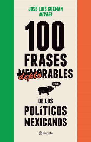 Cover of the book 100 frases "memorables" (deplorables) de los políticos mexicanos by Juanmasaurus