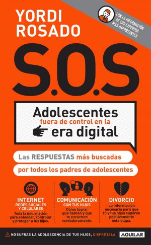 Cover of the book S.O.S. Adolescentes fuera de control en la era digital by Ana Paula Ordorica
