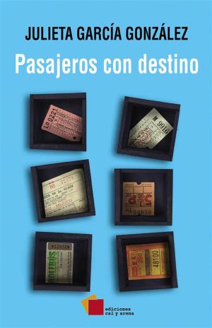 Cover of the book Pasajeros con destino by José Woldenberg