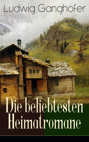 Book cover of Ludwig Ganghofer: Die beliebtesten Heimatromane